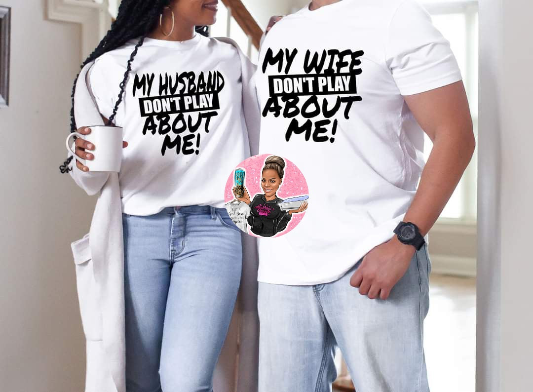 Don't Play About Me Couples Shirts